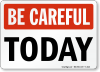 be-careful-today-sign-s-4124.png